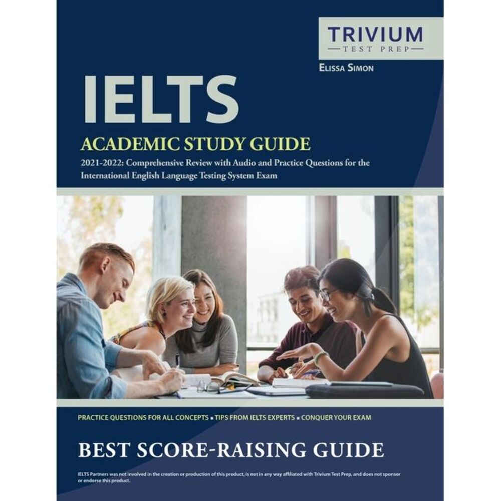 IELTS Academic Study Guide 2021-2022: Comprehensive Review with Audio and Practi